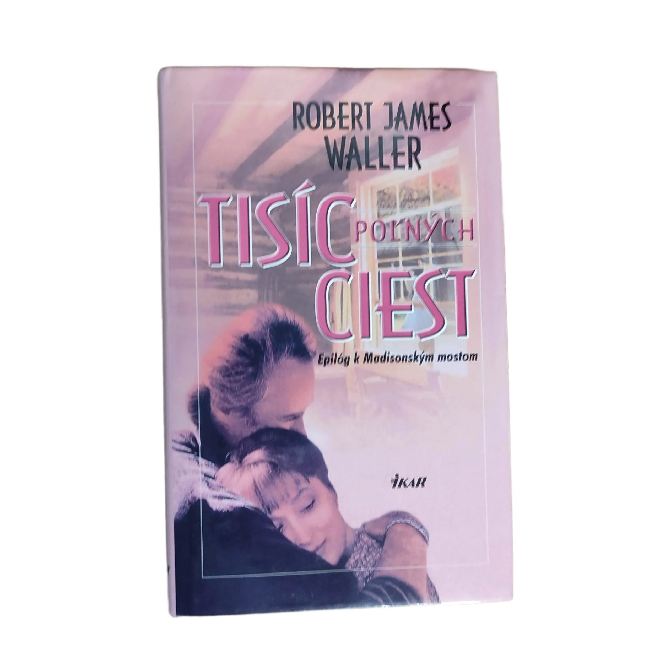 Tisíc poľných ciest - Robert James Waller