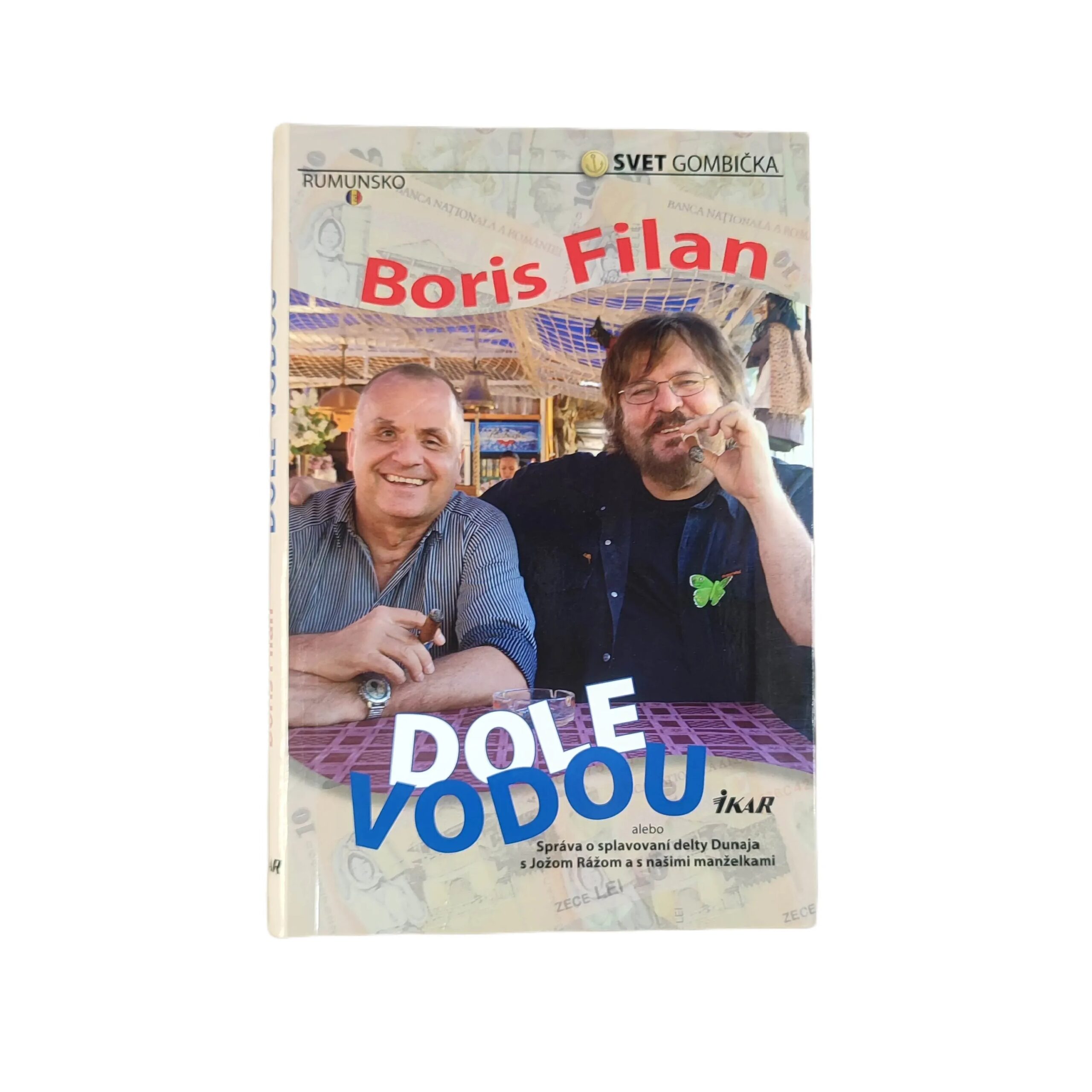 Dole vodou alebo Správa o splavovaní delty Dunaja s Jožom Rážom a s našimi manželkami - Boris Filan