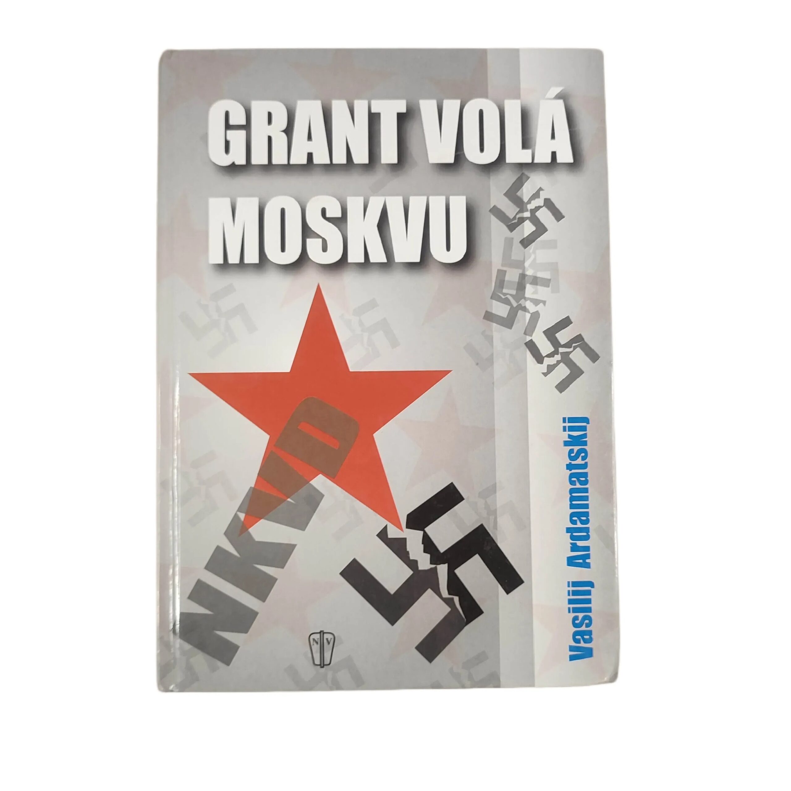 Grant volá Moskvu - Vasilij Ivanovič Ardamatskij