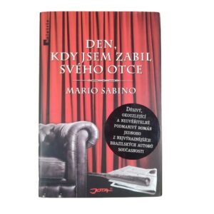 Den, kdy jsem zabil svého otce - Mario Sabino