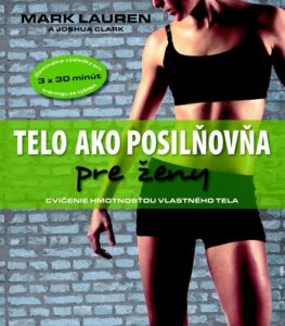 Telo ako posilňovňa pre ženy - Joshua Clark, Mark Lauren