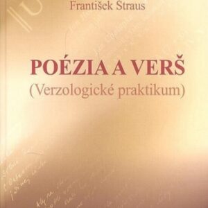 Poézia a verš - verzologické praktiukum - František Štraus