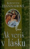 Ak veríš v lásku - Kristin Hannah