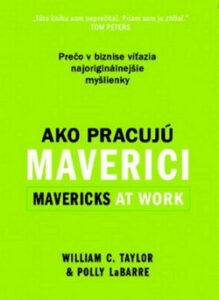 Ako pracujú maverici - William C. Taylor