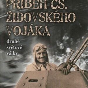 Josef Müller - Příběh čs. židovského vojáka druhé světové války - Jiří Kluc