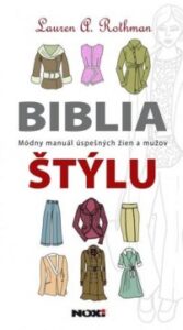 Biblia štýlu: módny manuál úspešných žien a mužov - Lauren Rothman