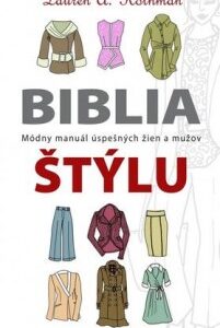 Biblia štýlu: módny manuál úspešných žien a mužov - Lauren Rothman