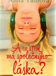 A co s tím má společnýho láska? - Anna Tůmová