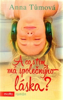 A co s tím má společnýho láska? - Anna Tůmová