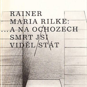 ... a na ochozech smrt jsi viděl stát - Rainer Maria Rilke