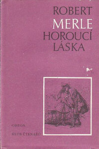 Horoucí láska - Robert Merle