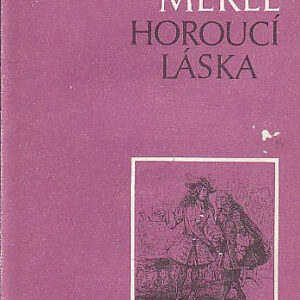 Horoucí láska - Robert Merle