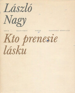 Kto prenesie lásku - László Nagy