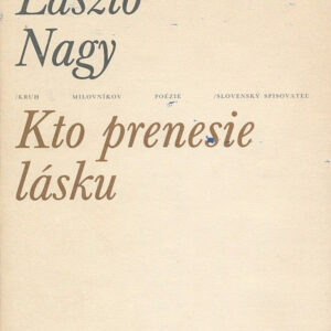 Kto prenesie lásku - László Nagy