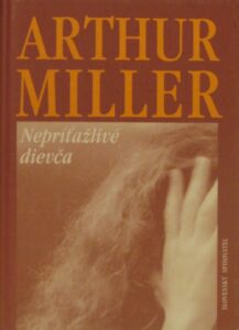 Nepríťažlivé dievča - Arthur Miller