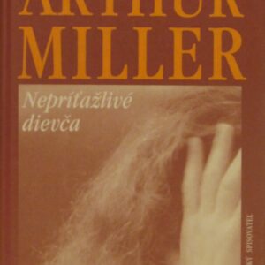 Nepríťažlivé dievča - Arthur Miller