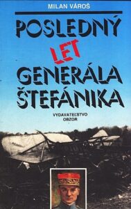 Posledný let generála Štefánika - Milan Vároš