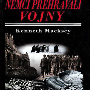 Prečo Nemci prehrávali vojny - Kenneth Macksey