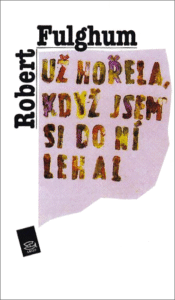 Už hořela - když jsem si do ní lehal - Robert Fulghum