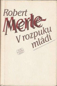 V rozpuku mládí - Robert Merle