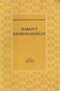 Žiarlivý Extremadurčan a iné novely - Miguel de Cervantes y Saavedra