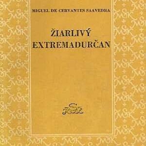 Žiarlivý Extremadurčan a iné novely - Miguel de Cervantes y Saavedra