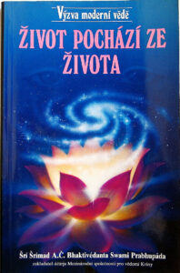 Život pochází ze života - Šrí Šrímad A. Č. Bhaktivédánta Svámí Prabhupáda