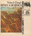Bitky a bojiská: Od Wogastisburgu po Lamač - Vojtech Dangl