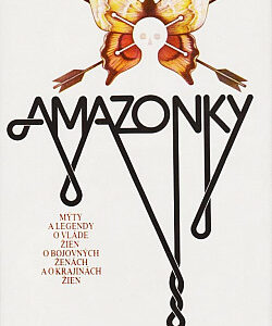 Amazonky - Mýty a legendy o vláde žien, o bojovných ženách a o krajinách žien - Ján Komorovský