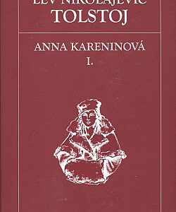 Anna Kareninová I. - Lev Nikolajevič Tolstoj