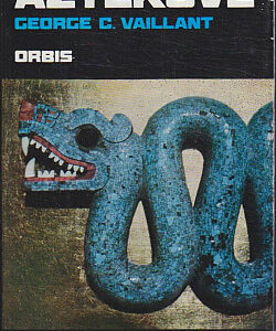 Aztékové - Původ, vzestup a pád národa Aztéků - George Clapp Vaillant