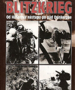 Blitzkrieg – Od Hitlerova nástupu po pád Dunkerque - Len Deighton