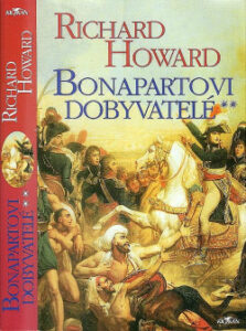 Bonapartovi dobyvatelé - Richard Howard