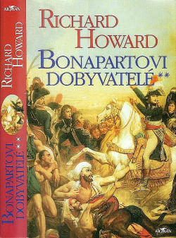 Bonapartovi dobyvatelé - Richard Howard
