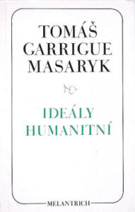 Ideály humanitní / Problém malého národa / Demokratism v politice - Tomáš Garrigue Masaryk