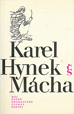 Karel Hynek Mácha - Dílo 1: Máj, básně, dramatické zlomky, dopisy - Miloš Pohorský