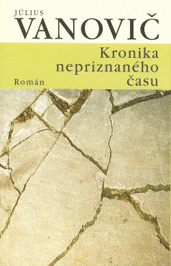 Kronika nepriznaného času - Július Vanovič