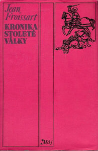 Kronika stoleté války - Jean Froissart