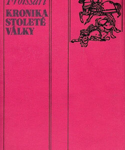 Kronika stoleté války - Jean Froissart