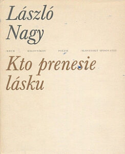 Kto prenesie lásku - László Nagy