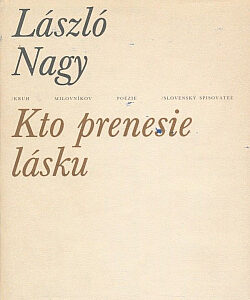 Kto prenesie lásku - László Nagy