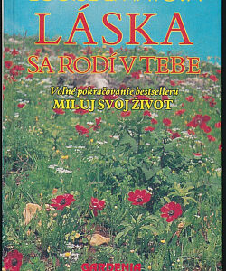 Láska sa rodí v tebe - Louise L. Hay