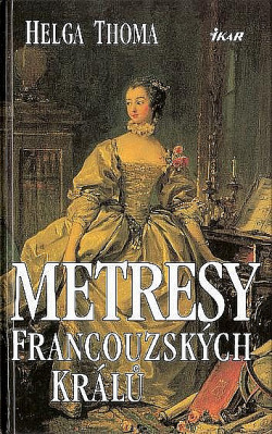 Metresy francouzských králů - Helga Thoma