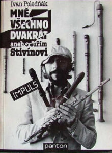 Mně všechno dvakrát aneb o Jiřím Stivínovi - Ivan Poledňák