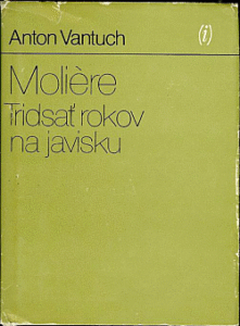 Moliére: Tridsať rokov na javisku - Anton Vantuch