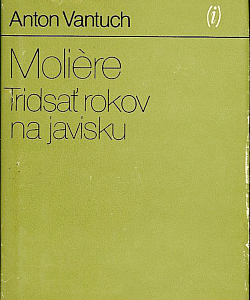 Moliére: Tridsať rokov na javisku - Anton Vantuch