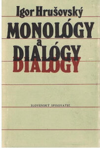 Monológy a dialógy - Igor Hrušovský