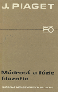 Múdrosť a ilúzie filozofie - Jean Piaget