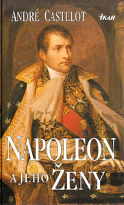 Napoleon a jeho ženy - André Castelot