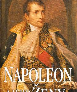 Napoleon a jeho ženy - André Castelot